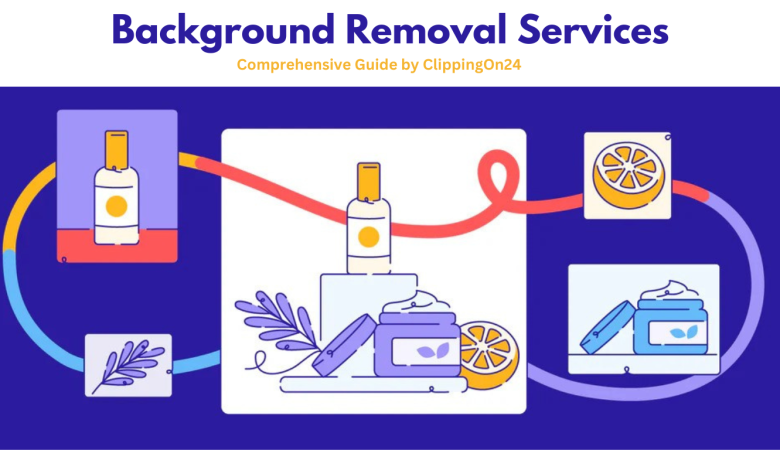 Mastering Background Removal Services A Comprehensive Guide by ClippingOn24