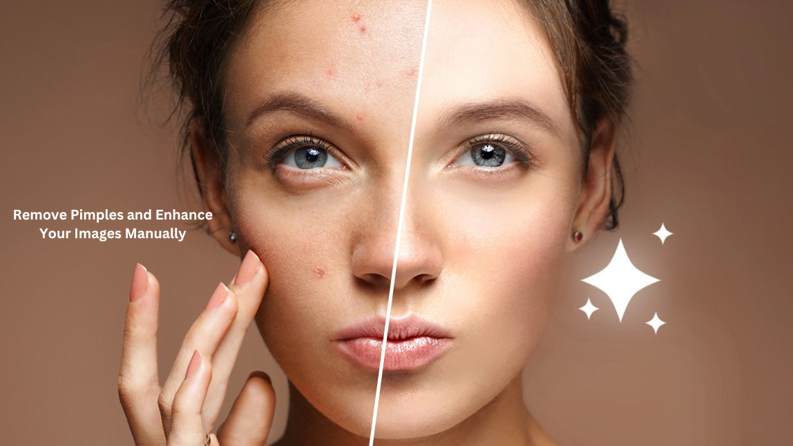 Remove Pimples and Enhance Your Images Manually