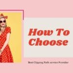 How to Choose the Best Clipping Path Service Company