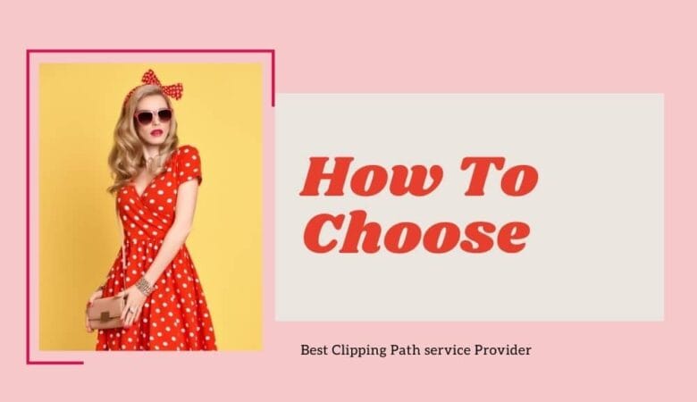 How to Choose the Best Clipping Path Service Company